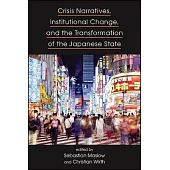 Crisis Narratives, Institutional Change, and the Transformation of the Japanese State