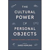 The Cultural Power of Personal Objects: Traditional Accounts and New Perspectives