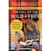 The Call of the Wild and Free: Reclaiming Wonder in Your Child’’s Education