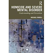 Homicide and Severe Mental Disorder: Understanding and Prevention