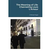 The Meaning of Life: Channeling Louis L’’Amour