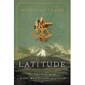 Latitude: The True Story of the World’’s First Scientific Expedition