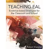 Teaching Eal: Using Evidence-Based Strategies in the Classroom and School