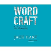 Wordcraft: The Complete Guide to Clear, Powerful Writing