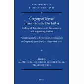 Gregory of Nyssa: Homilies on the Our Father. an English Translation with Commentary and Supporting Studies: Proceedings of the 14th International Col