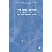 Compliance Capitalism: How Free Markets Have Led to Unfree, Overregulated Workers