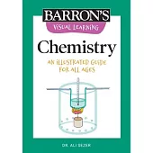 Visual Learning: Chemistry: An Illustrated Guide for All Ages