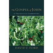 The Gospel of John: A Theological Commentary