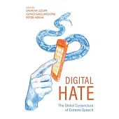 Digital Hate: The Global Conjuncture of Extreme Speech