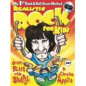 Realistic Rock for Kids: My 1st Rock & Roll Drum Method Drum Beats Made Simple!