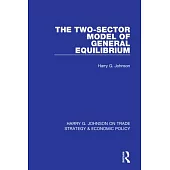 The Two-Sector Model of General Equilibrium