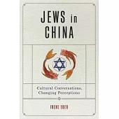 Jews in China: Cultural Conversations, Changing Perceptions