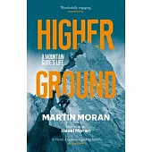 Higher Ground: A Mountain Guide’’s Life