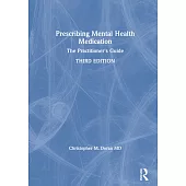 Prescribing Mental Health Medication: The Practitioner’’s Guide