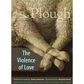 Plough Quarterly No. 27 - The Violence of Love
