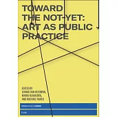 Toward the Not-Yet: Art as Public Practice