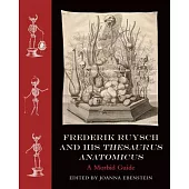 Frederik Ruysch and His Thesaurus Anatomicus: A Morbid Guide