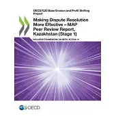 Making Dispute Resolution More Effective - MAP Peer Review Report, Kazakhstan (Stage 1)