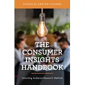 The Consumer Insights Handbook: Unlocking Audience Research Methods