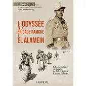 L’’Odyssee de la Brigade Ramcke a El Alamein: Fallschirmjäger En Égypte, de Bab El Katara À Mersa El Brega