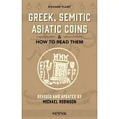 Greek, Semitic Asiatic Coins and How to Read Them