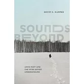 Sounds Beyond: Arvo Pärt and the 1970s Soviet Underground