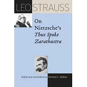 Leo Strauss on Nietzsche’’s Thus Spoke Zarathustra