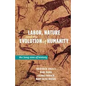 Labor, Nature and the Dawn of Humanity: The Long View of History