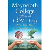 Maynooth College Reflects on Covid 19: New Realities in Uncertain Times