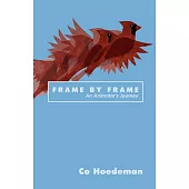 Frame by Frame: An Animator’’s Journey