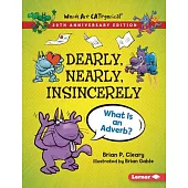 Dearly, Nearly, Insincerely, 20th Anniversary Edition: What Is an Adverb?