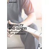 Sexuality and Illness: A Guidebook for Health Professionals