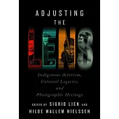 Adjusting the Lens: Indigenous Activism, Colonial Legacies, and Photographic Heritage