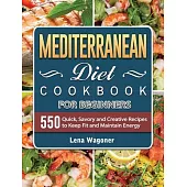 Mediterranean Diet Cookbook: 550 Quick, Easy and Healthy Mediterranean Diet Recipes for Everyday Cooking