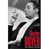 Charles Boyer: The French Lover