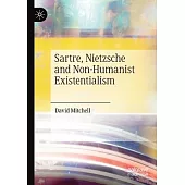 Sartre, Nietzsche and Non-Humanist Existentialism