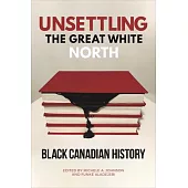 Unsettling the Great White North: Black Canadian History