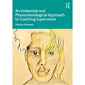 An Existential and Phenomenological Approach to Coaching Supervision