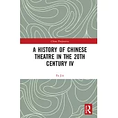 A History of Chinese Theatre in the 20th Century IV