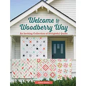 Welcome to Woodberry Way: An Inviting Collection of Delightful Quilts