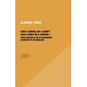 Can a Liberal Be a Chief? Can a Chief Be a Liberal?: Some Thoughts on an Unfinished Business of Colonialism