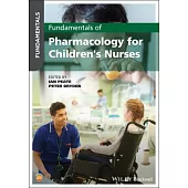 Fundamentals of Pharmacology for Children’’s Nurses