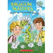 Bloom of the Flower Dragon: A Branches Book (Dragon Masters #21)