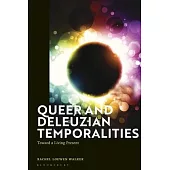 Queer and Deleuzian Temporalities: Toward a Living Present