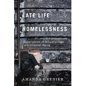 Late-Life Homelessness: Experiences of Disadvantage and Unequal Aging