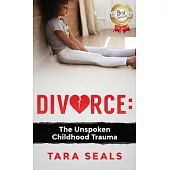 Divorce: The Unspoken Childhood Trauma