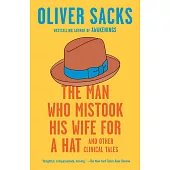 The Man Who Mistook His Wife for a Hat: And Other Clinical Tales