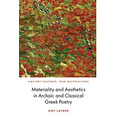 Materiality and Aesthetics in Archaic and Classical Greek Poetry