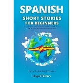 Spanish Short Stories for Beginners: 20 Captivating Short Stories to Learn Spanish & Grow Your Vocabulary the Fun Way!