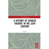 A History of Chinese Theatre in the 20th Century